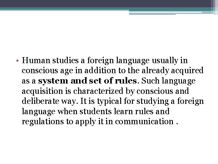  • Human studies a foreign language usually in conscious age in addition to