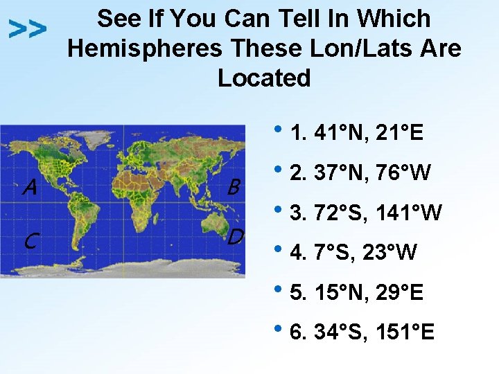 See If You Can Tell In Which Hemispheres These Lon/Lats Are Located h 1.