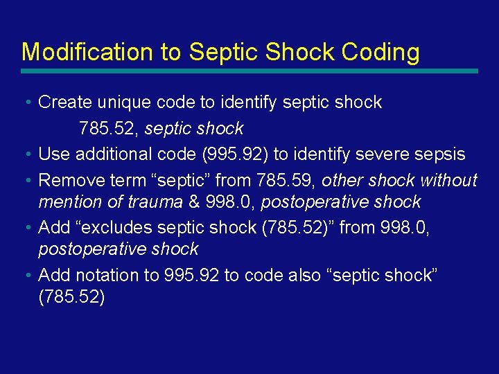 Modification to Septic Shock Coding • Create unique code to identify septic shock 785.