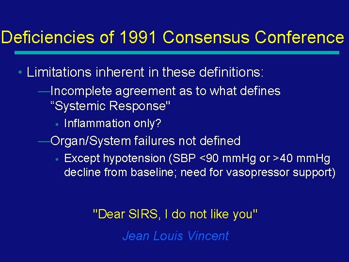 Deficiencies of 1991 Consensus Conference • Limitations inherent in these definitions: —Incomplete agreement as