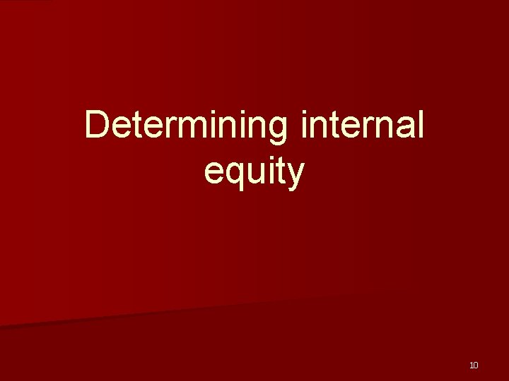 Determining internal equity 10 