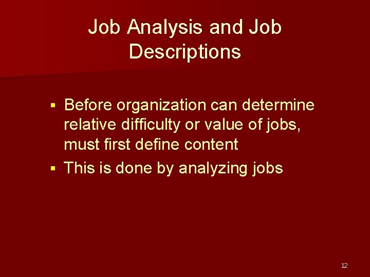 Job Analysis and Job Descriptions Before organization can determine relative difficulty or value of