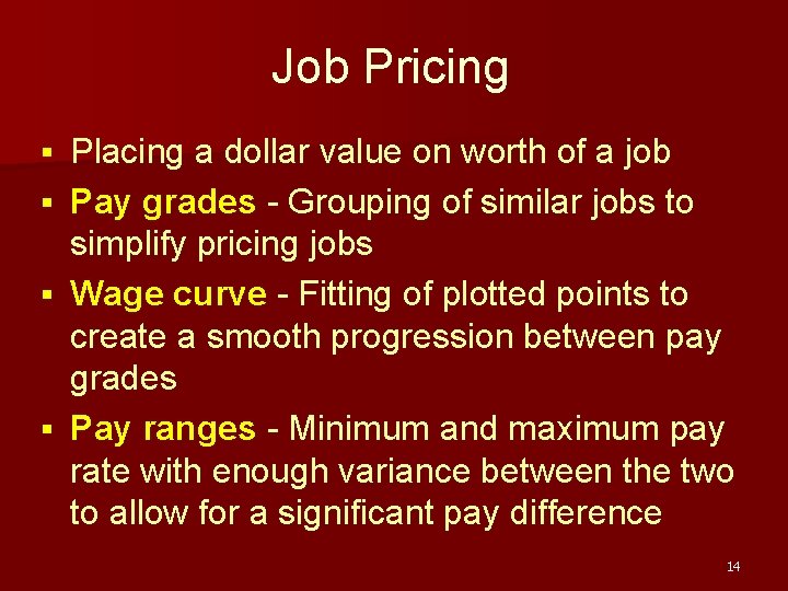 Job Pricing Placing a dollar value on worth of a job § Pay grades