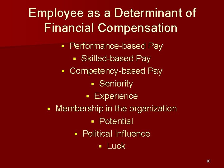 Employee as a Determinant of Financial Compensation Performance-based Pay § Skilled-based Pay § Competency-based