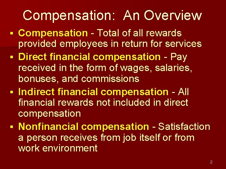 Compensation: An Overview Compensation - Total of all rewards provided employees in return for