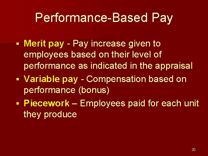 Performance-Based Pay Merit pay - Pay increase given to employees based on their level