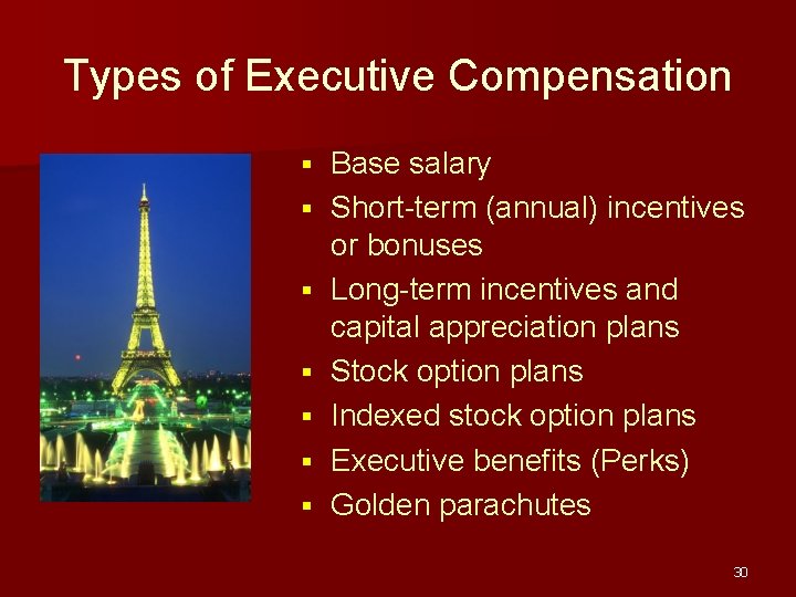 Types of Executive Compensation § § § § Base salary Short-term (annual) incentives or