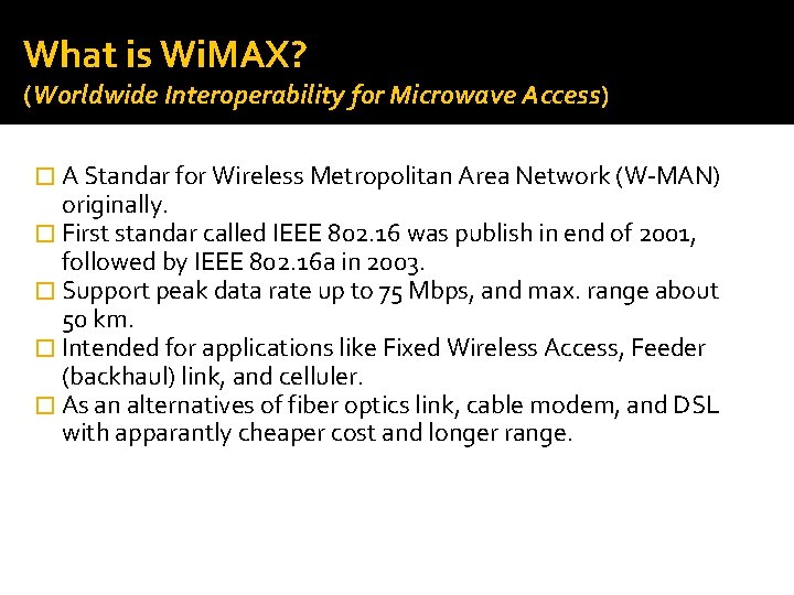 What is Wi. MAX? (Worldwide Interoperability for Microwave Access) � A Standar for Wireless