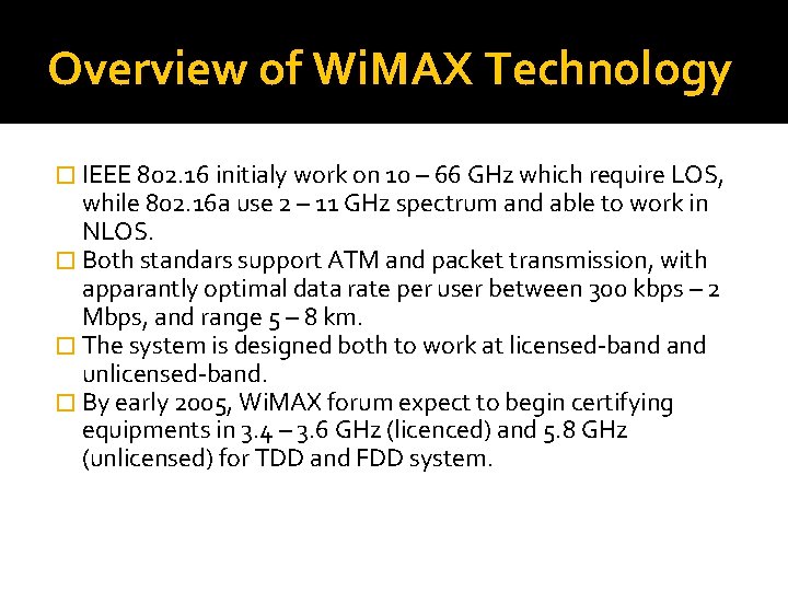 Overview of Wi. MAX Technology � IEEE 802. 16 initialy work on 10 –