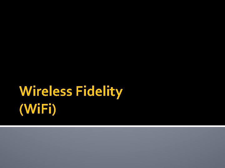 Wireless Fidelity (Wi. Fi) 