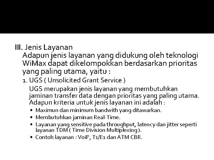 III. Jenis Layanan Adapun jenis layanan yang didukung oleh teknologi Wi. Max dapat dikelompokkan