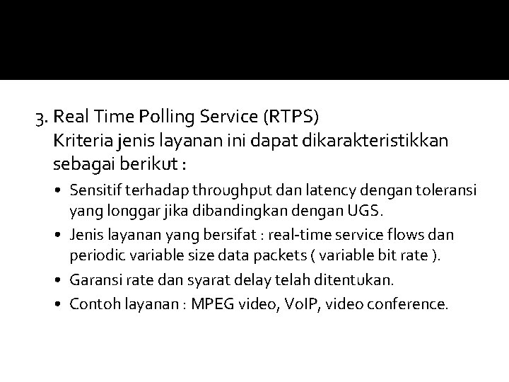 3. Real Time Polling Service (RTPS) Kriteria jenis layanan ini dapat dikarakteristikkan sebagai berikut
