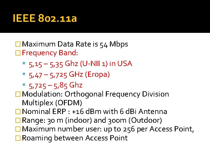 IEEE 802. 11 a � Maximum Data Rate is 54 Mbps � Frequency Band: