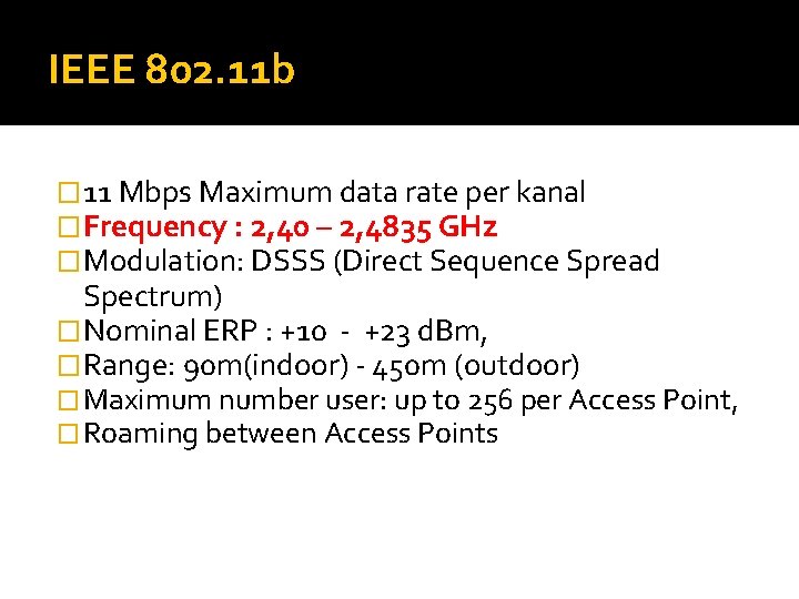 IEEE 802. 11 b � 11 Mbps Maximum data rate per kanal � Frequency