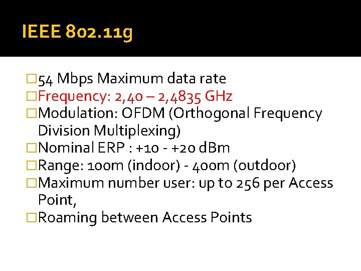 IEEE 802. 11 g � 54 Mbps Maximum data rate �Frequency: 2, 40 –