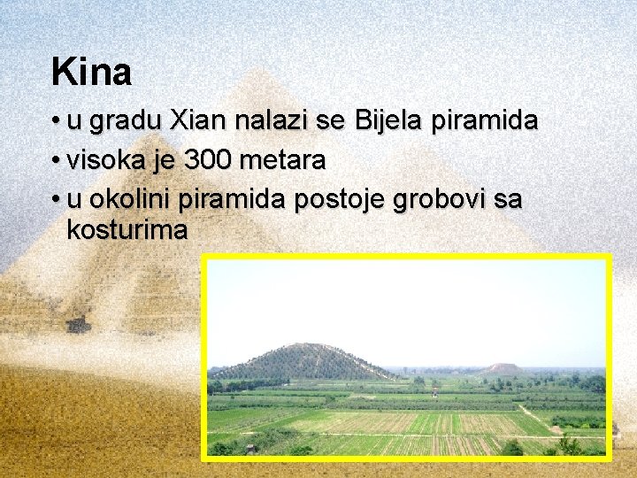 Kina • u gradu Xian nalazi se Bijela piramida • visoka je 300 metara