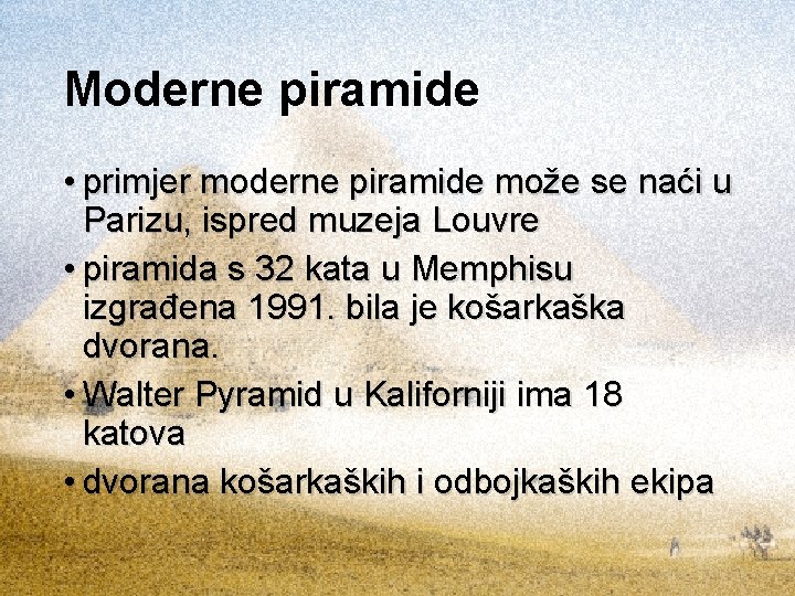 Moderne piramide • primjer moderne piramide može se naći u Parizu, ispred muzeja Louvre