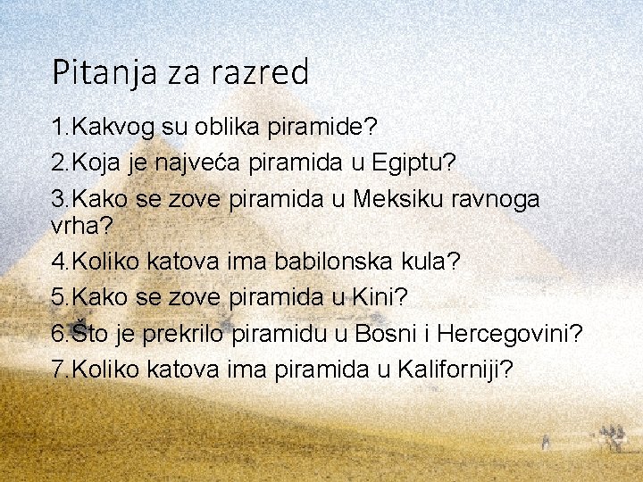 Pitanja za razred 1. Kakvog su oblika piramide? 2. Koja je najveća piramida u