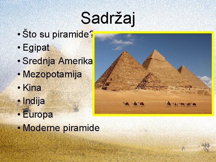 Sadržaj • Što su piramide? • Egipat • Srednja Amerika • Mezopotamija • Kina