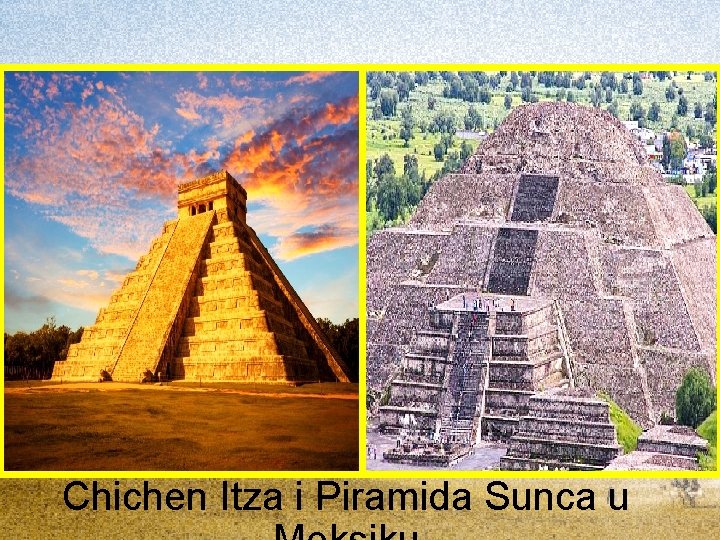 Chichen Itza i Piramida Sunca u 