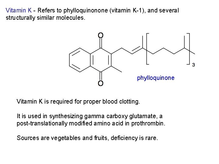 Vitamin K - Refers to phylloquinonone (vitamin K-1), and several structurally similar molecules. phylloquinone