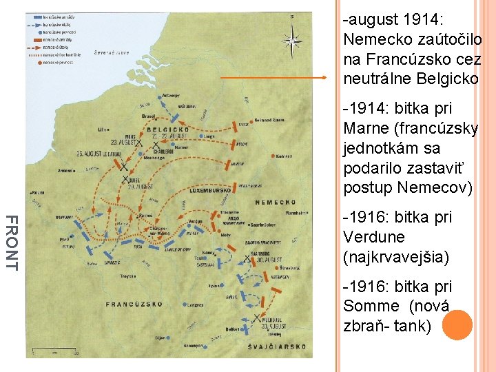 -august 1914: Nemecko zaútočilo na Francúzsko cez neutrálne Belgicko -1914: bitka pri Marne (francúzsky