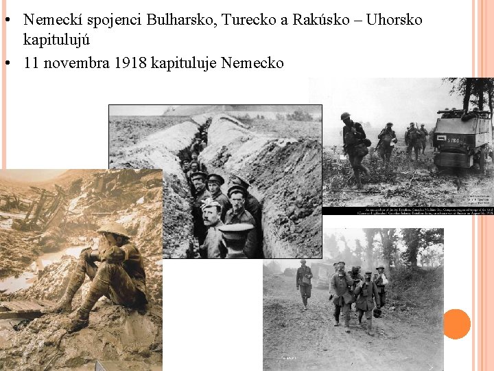  • Nemeckí spojenci Bulharsko, Turecko a Rakúsko – Uhorsko kapitulujú • 11 novembra
