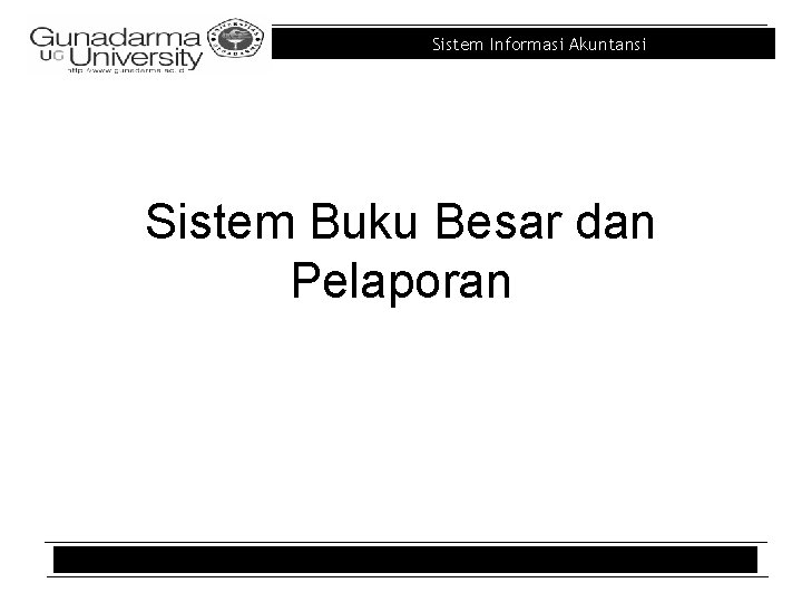 Sistem Informasi Akuntansi Sistem Buku Besar dan Pelaporan 