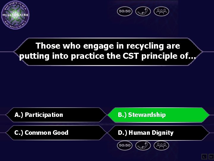 Those who engage in recycling are putting into practice the CST principle of… A.