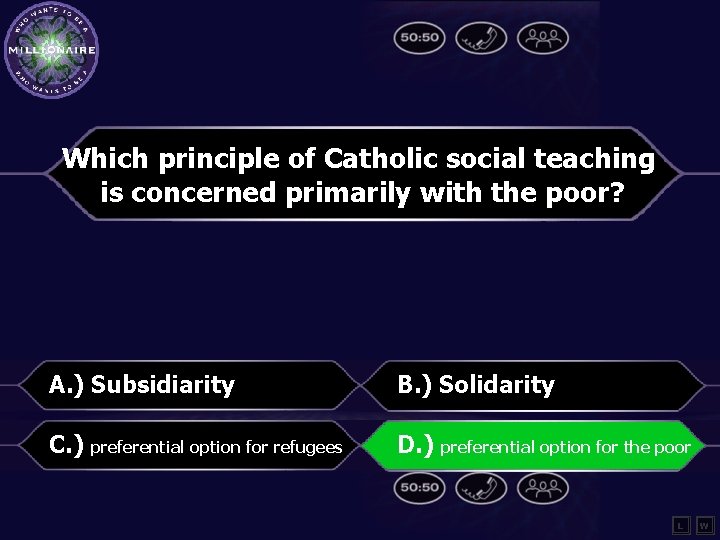 Which principle of Catholic social teaching is concerned primarily with the poor? A. )