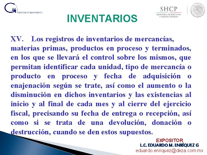 INVENTARIOS XV. Los registros de inventarios de mercancías, materias primas, productos en proceso y