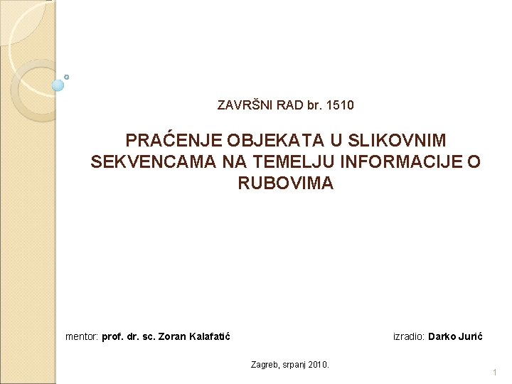 ZAVRŠNI RAD br. 1510 PRAĆENJE OBJEKATA U SLIKOVNIM SEKVENCAMA NA TEMELJU INFORMACIJE O RUBOVIMA