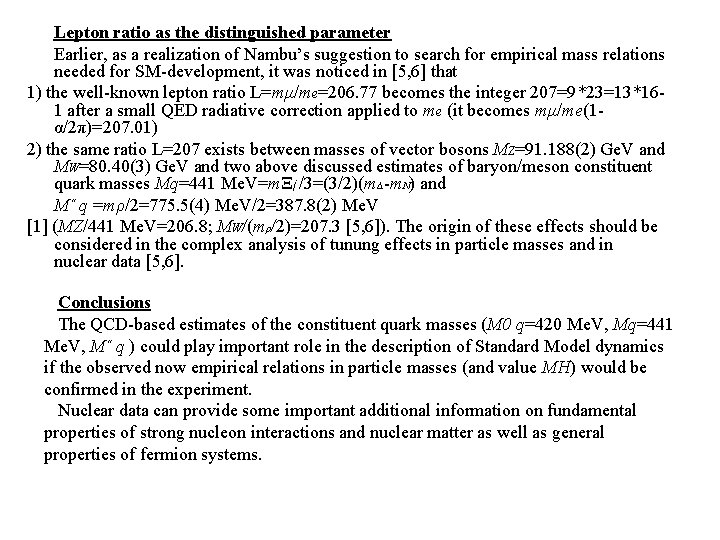 Lepton ratio as the distinguished parameter Earlier, as a realization of Nambu’s suggestion to