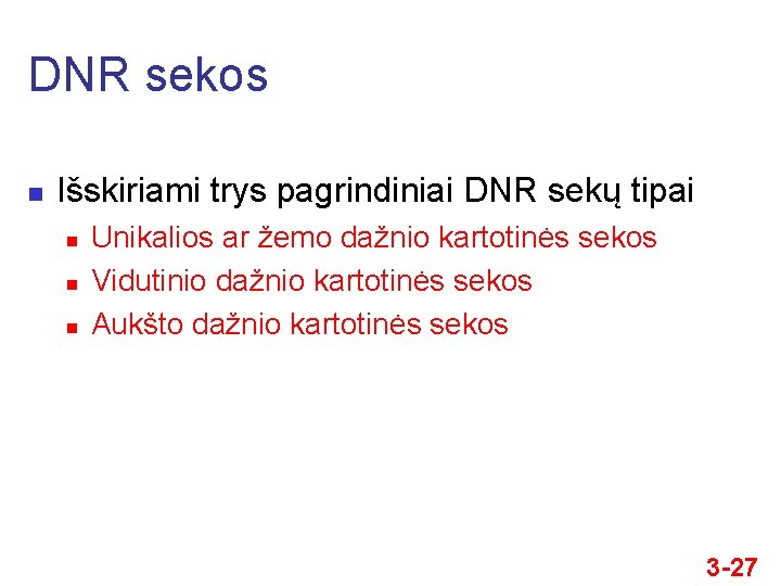 DNR sekos n Išskiriami trys pagrindiniai DNR sekų tipai n n n Unikalios ar