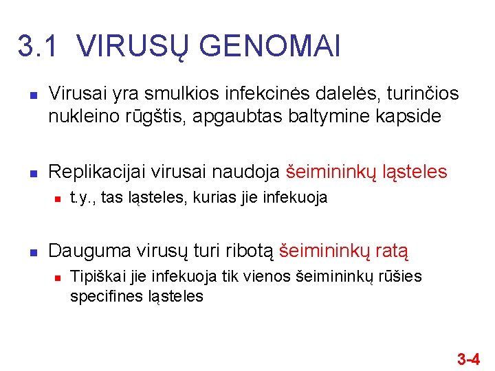 3. 1 VIRUSŲ GENOMAI n n Virusai yra smulkios infekcinės dalelės, turinčios nukleino rūgštis,