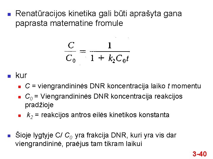 n n Renatūracijos kinetika gali būti aprašyta gana paprasta matematine fromule kur n n