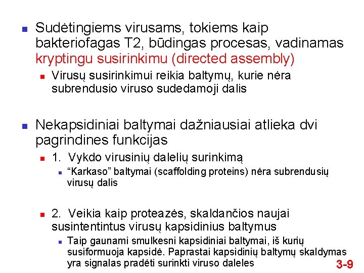 n Sudėtingiems virusams, tokiems kaip bakteriofagas T 2, būdingas procesas, vadinamas kryptingu susirinkimu (directed