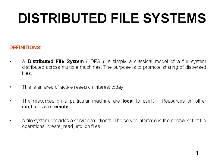 DISTRIBUTED FILE SYSTEMS DEFINITIONS: • A Distributed File System ( DFS ) is simply