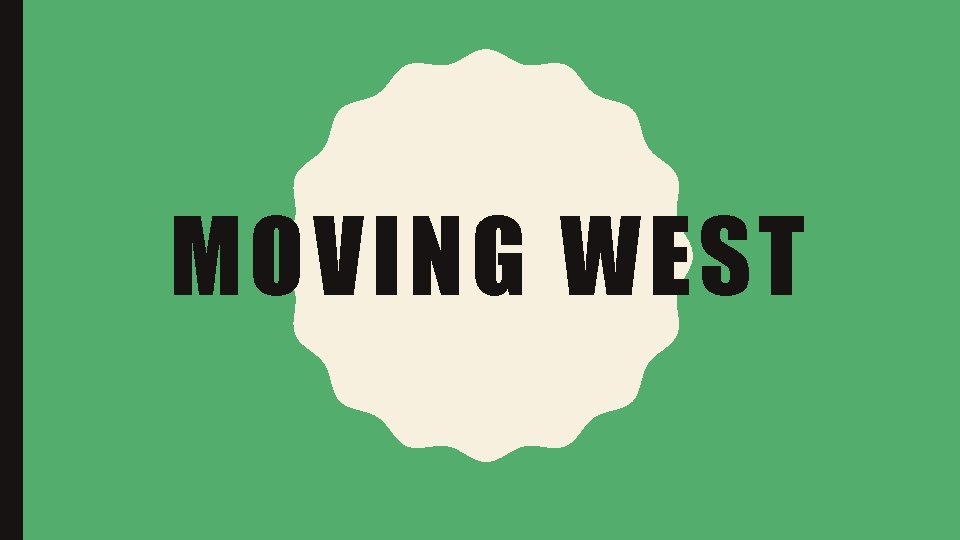 MOVING WEST 