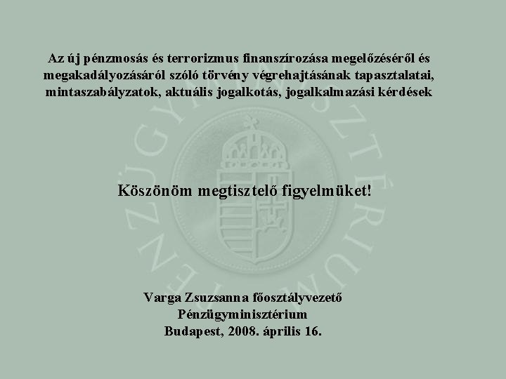 Az új pénzmosás és terrorizmus finanszírozása megelőzéséről és megakadályozásáról szóló törvény végrehajtásának tapasztalatai, mintaszabályzatok,