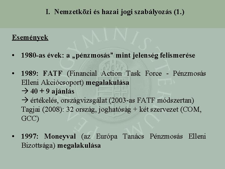 I. Nemzetközi és hazai jogi szabályozás (1. ) Események • 1980 -as évek: a