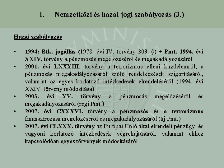 I. Nemzetközi és hazai jogi szabályozás (3. ) Hazai szabályozás • • • 1994: