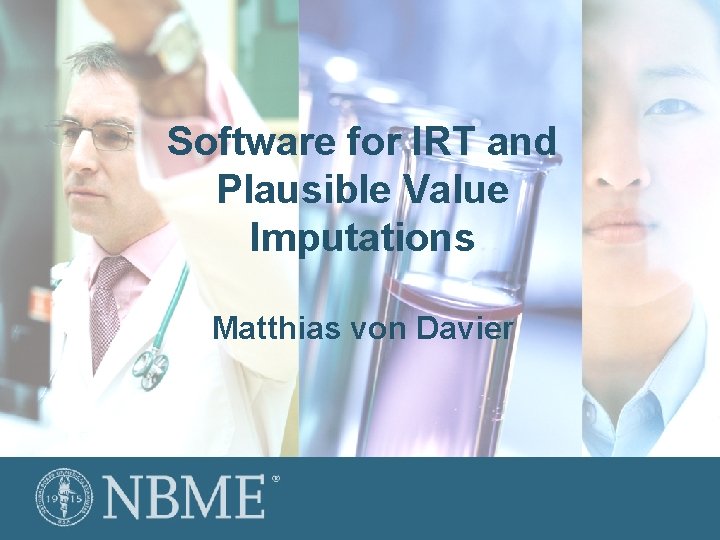 Software for IRT and Plausible Value Imputations Matthias von Davier 