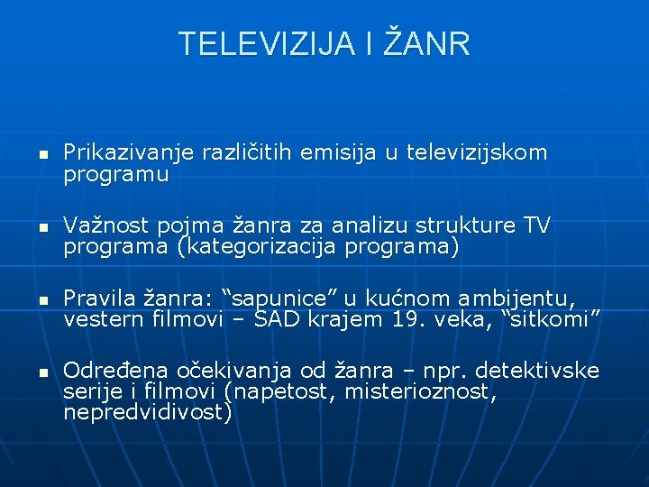 TELEVIZIJA I ŽANR n Prikazivanje različitih emisija u televizijskom programu n Važnost pojma žanra