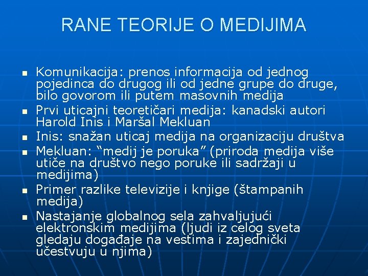 RANE TEORIJE O MEDIJIMA n n n Komunikacija: prenos informacija od jednog pojedinca do