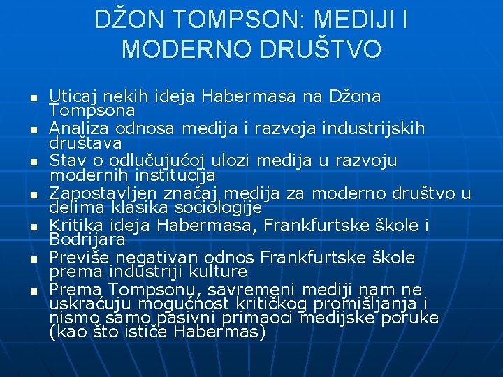 DŽON TOMPSON: MEDIJI I MODERNO DRUŠTVO n n n n Uticaj nekih ideja Habermasa