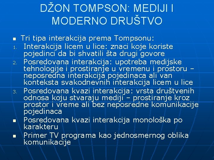 DŽON TOMPSON: MEDIJI I MODERNO DRUŠTVO n 1. 2. 3. n n Tri tipa