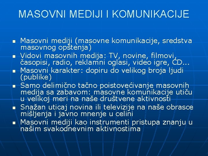 MASOVNI MEDIJI I KOMUNIKACIJE n n n Masovni mediji (masovne komunikacije, sredstva masovnog opštenja)