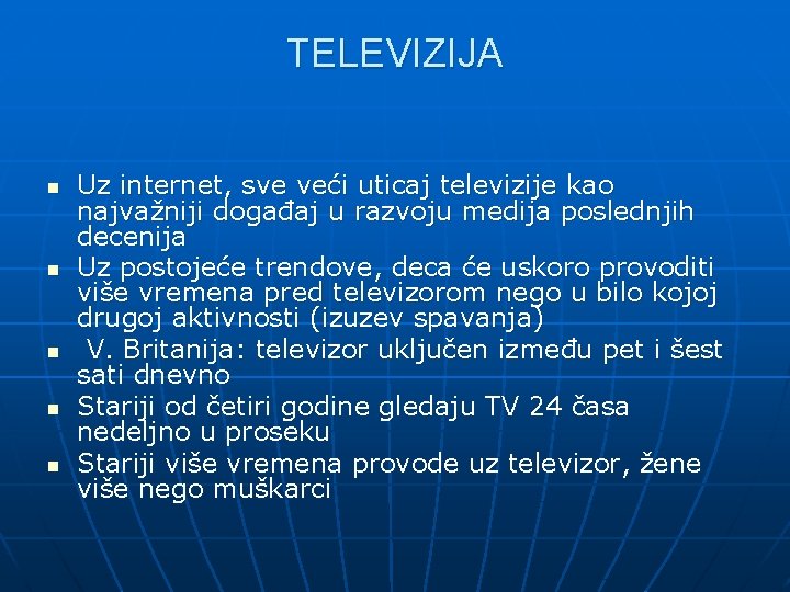 TELEVIZIJA n n n Uz internet, sve veći uticaj televizije kao najvažniji događaj u TELEVIZIJA n n n Uz internet, sve veći uticaj televizije kao najvažniji događaj u