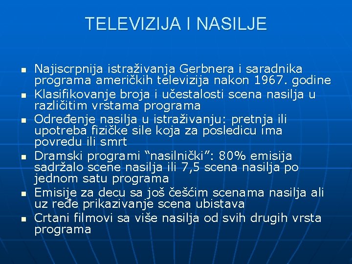 TELEVIZIJA I NASILJE n n n Najiscrpnija istraživanja Gerbnera i saradnika programa američkih televizija